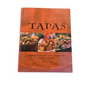 Tapas Traditional and Contemporary Tapas Dishes Parragon Hardcover 2006 Cookbook